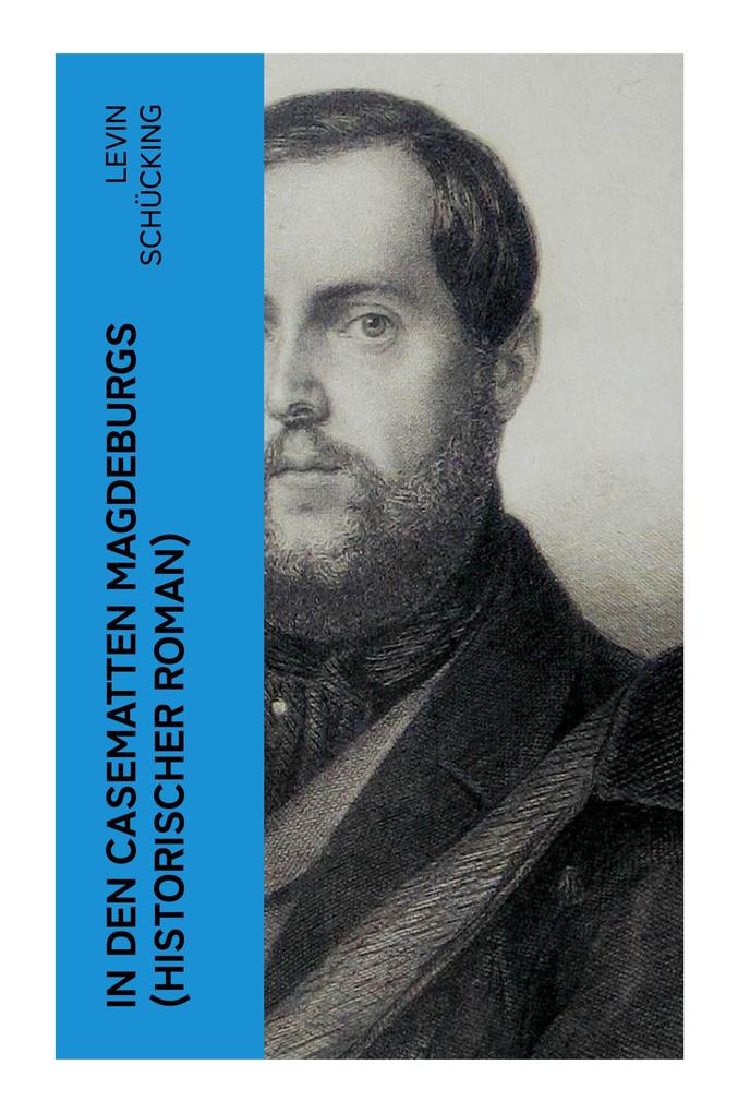 Produktbild: In den Casematten Magdeburgs (Historischer Roman) | Levin Schücking