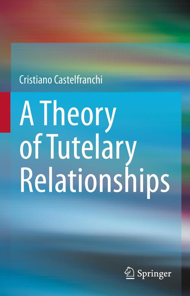 Produktbild: A Theory of Tutelary Relationships | Cristiano Castelfranchi