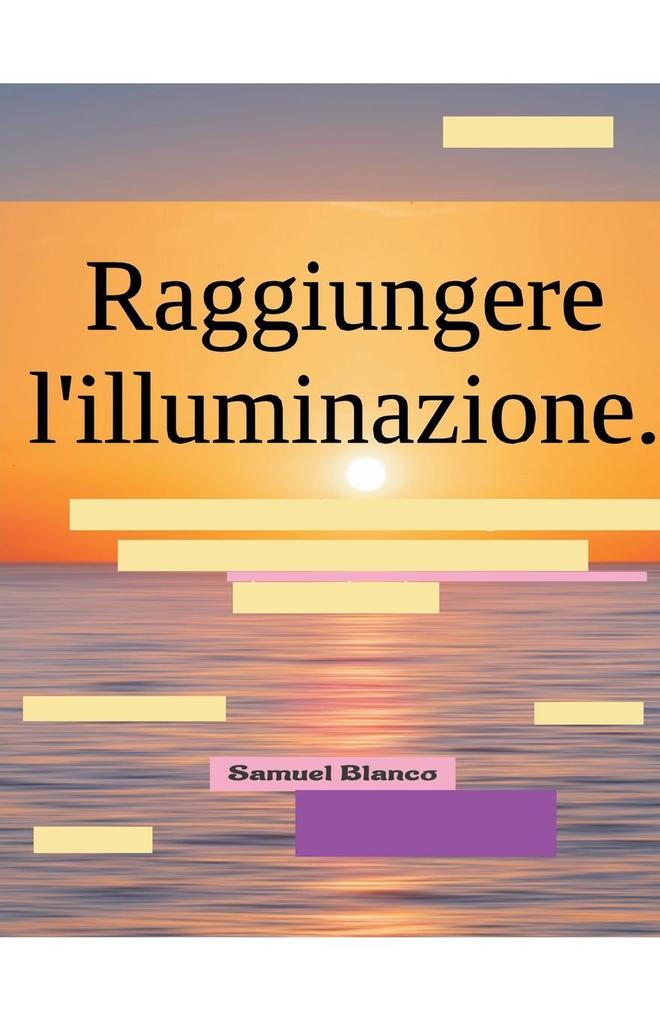 Produktbild: Raggiungere l'illuminazione. | Samuel Blanco