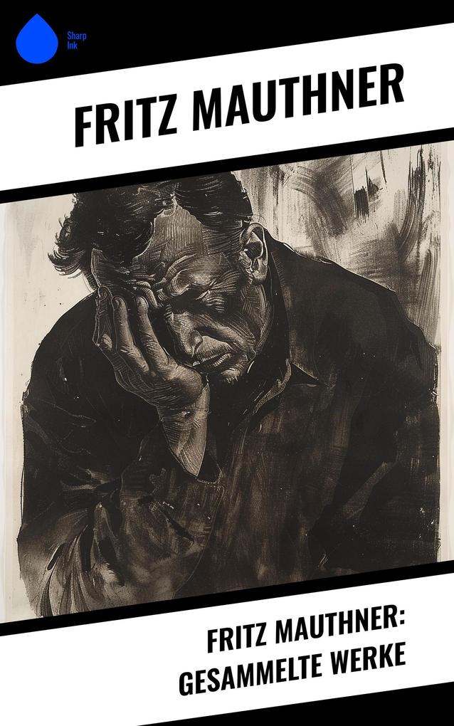 Produktbild: Fritz Mauthner: Gesammelte Werke | Fritz Mauthner