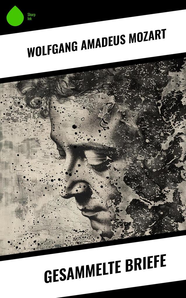 Produktbild: Gesammelte Briefe | Wolfgang Amadeus Mozart