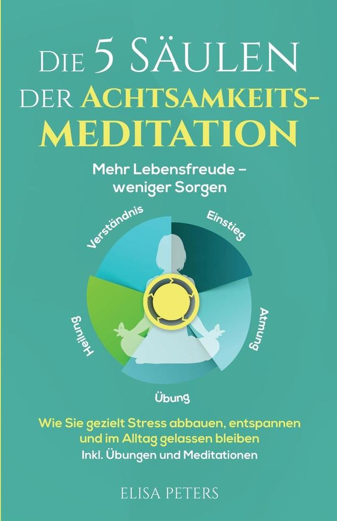 Produktbild: Die 5 Säulen der Achtsamkeitsmeditation | Elisa Peters