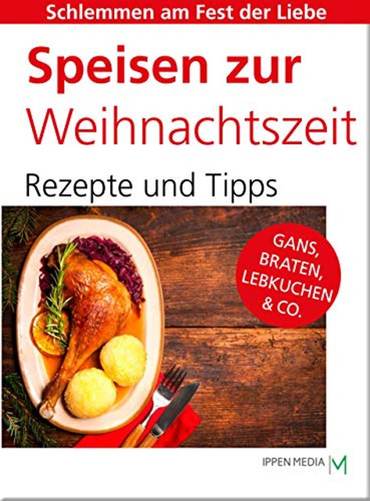 Produktbild: Speisen zur Weihnachtszeit: Gans, Braten, Lebkuchen & Co | Ippen Media