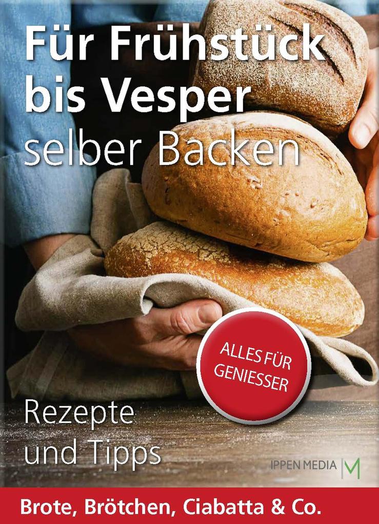 Produktbild: Für Frühstück bis Vesper selber backen | Ippen Media