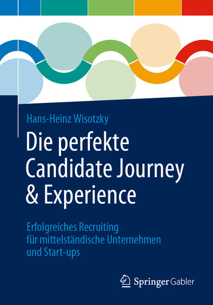 Produktbild: Die perfekte Candidate Journey & Experience | Hans-Heinz Wisotzky