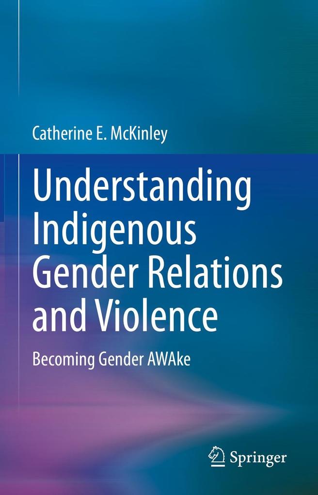 Produktbild: Understanding Indigenous Gender Relations and Violence | Catherine E. Mckinley