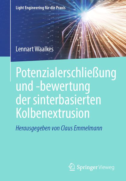 Produktbild: Potenzialerschließung und -bewertung der sinterbasierten Kolbenextrusion | Lennart Waalkes