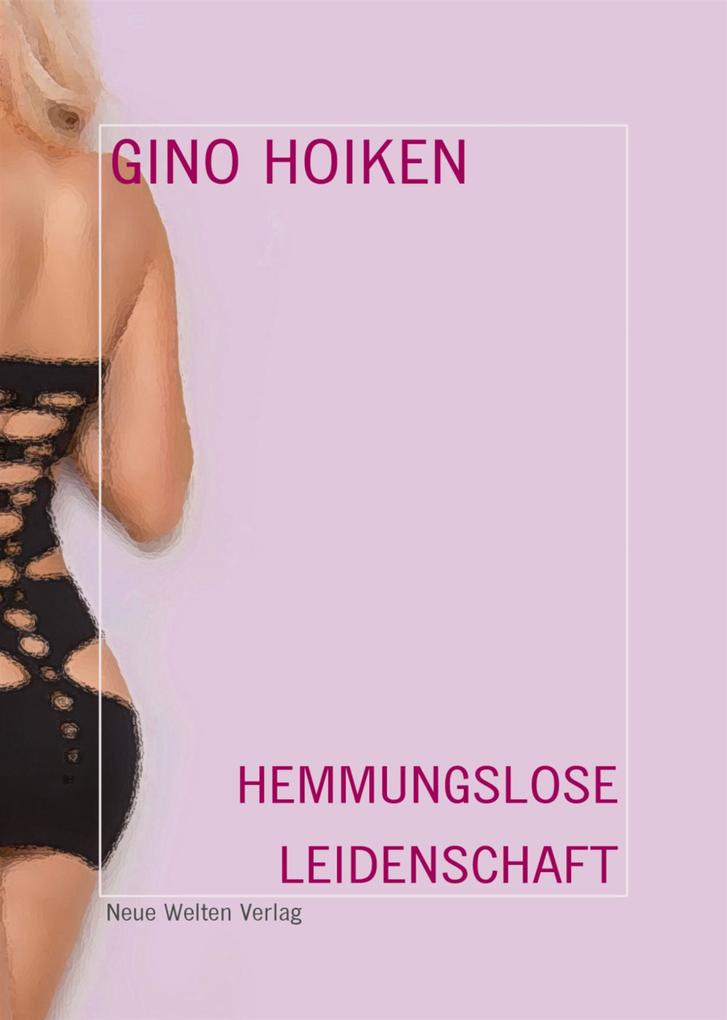Produktbild: Hemmungslose Leidenschaft | Gino Hoiken