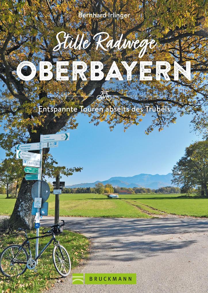 Produktbild: Stille Radwege Oberbayern | Bernhard Irlinger