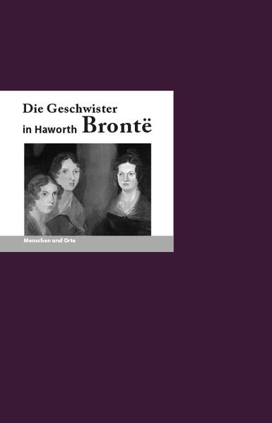 Produktbild: Die Geschwister Bronte in Haworth | Franz-Josef Krücker