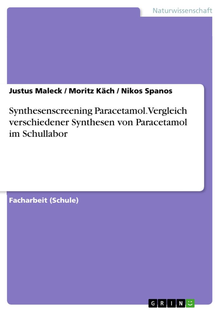 Produktbild: Synthesenscreening Paracetamol. Vergleich verschiedener Synthesen von Paracetamol im Schullabor | Justus Maleck, Moritz Käch, Nikos Spanos