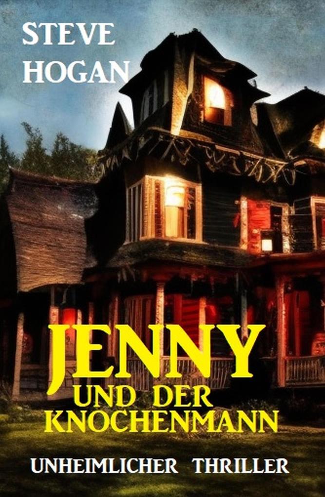 Produktbild: Jenny und der Knochenmann: Unheimlicher Thriller | Steve Hogan
