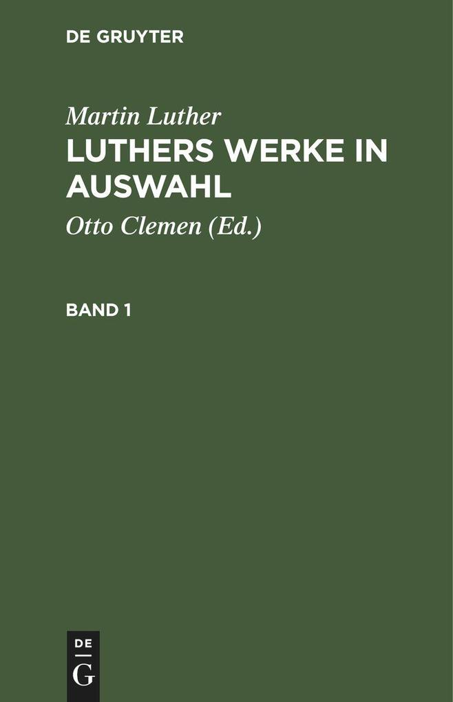 Produktbild: Martin Luther: Luthers Werke in Auswahl. Band 1 | Martin Luther