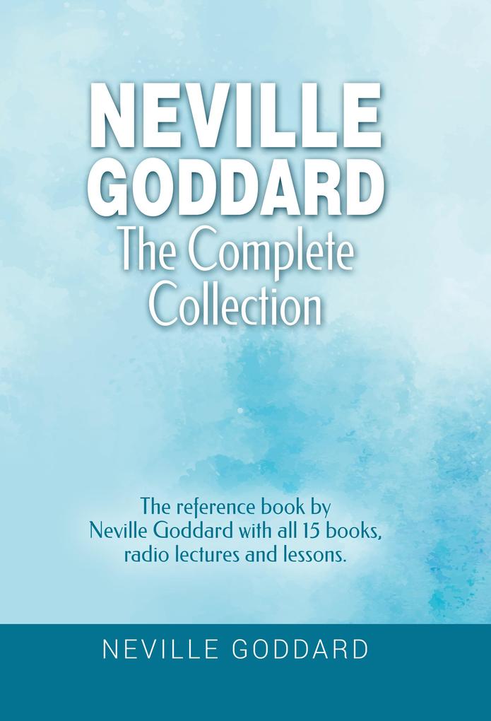 Produktbild: Neville Goddard - The Complete Collection | Neville Goddard