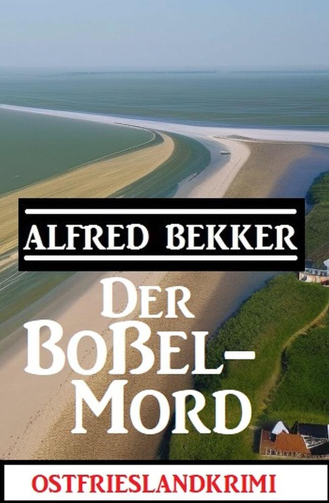 Produktbild: Der Boßel-Mord: Ostfrieslandkrimi | Alfred Bekker