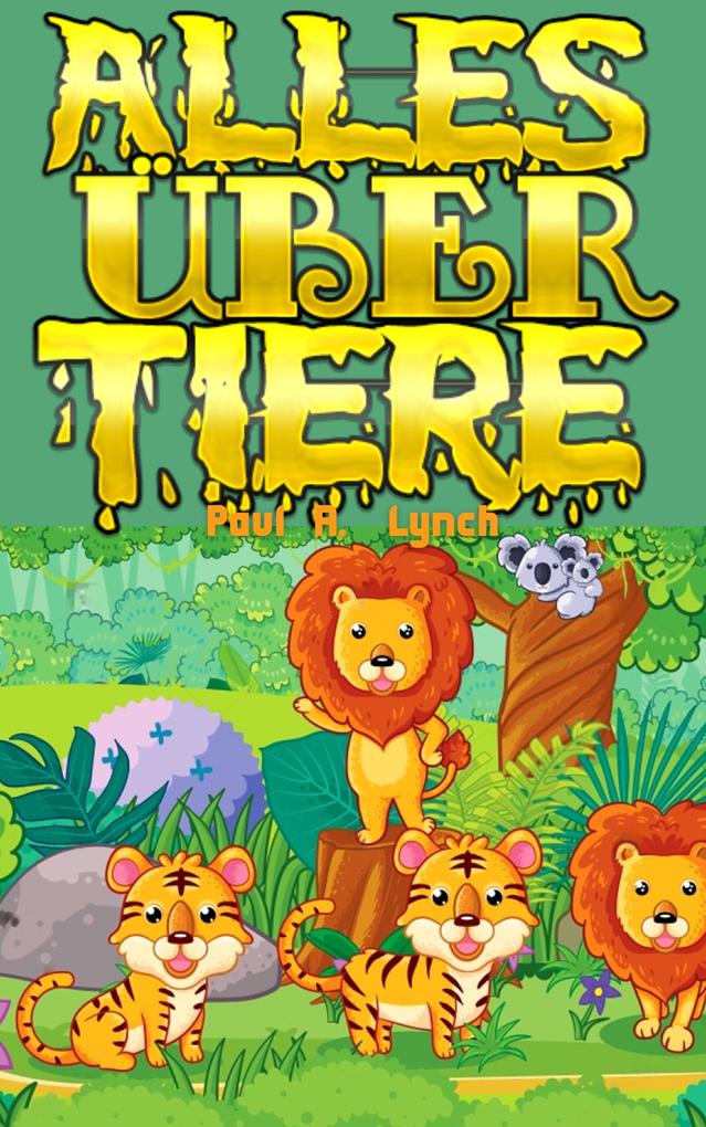 Produktbild: Alles Über Tiere | Paul A. Lynch