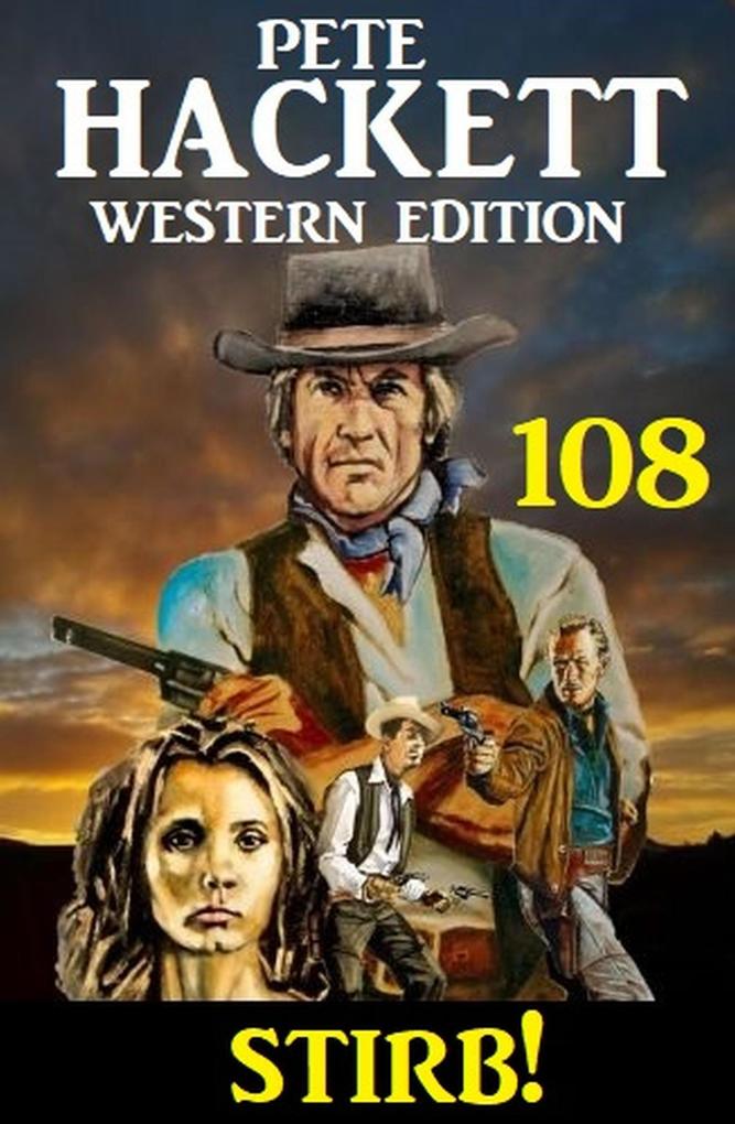 Produktbild: Stirb! Pete Hackett Western Edition 108 | Pete Hackett