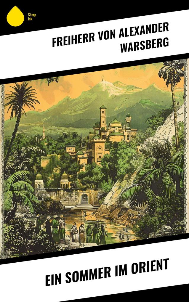 Produktbild: Ein Sommer im Orient | Freiherr von Alexander Warsberg