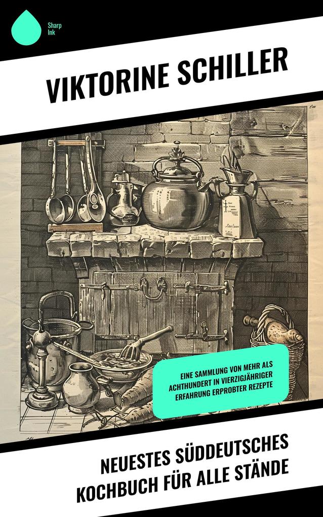 Produktbild: Neuestes Süddeutsches Kochbuch für alle Stände | Viktorine Schiller