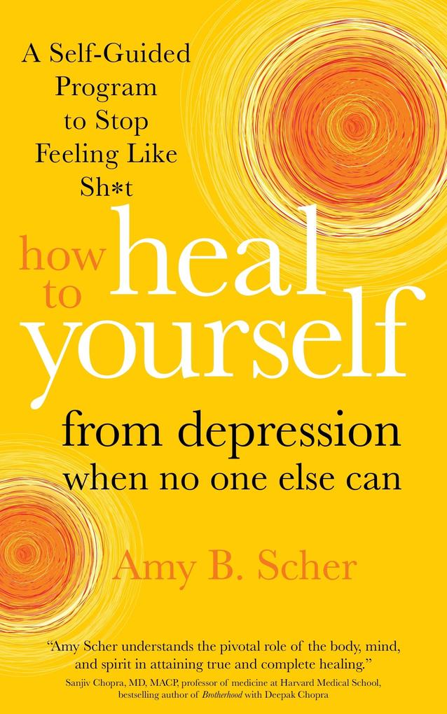 Produktbild: How to Heal Yourself from Depression When No One Else Can | Amy Scher