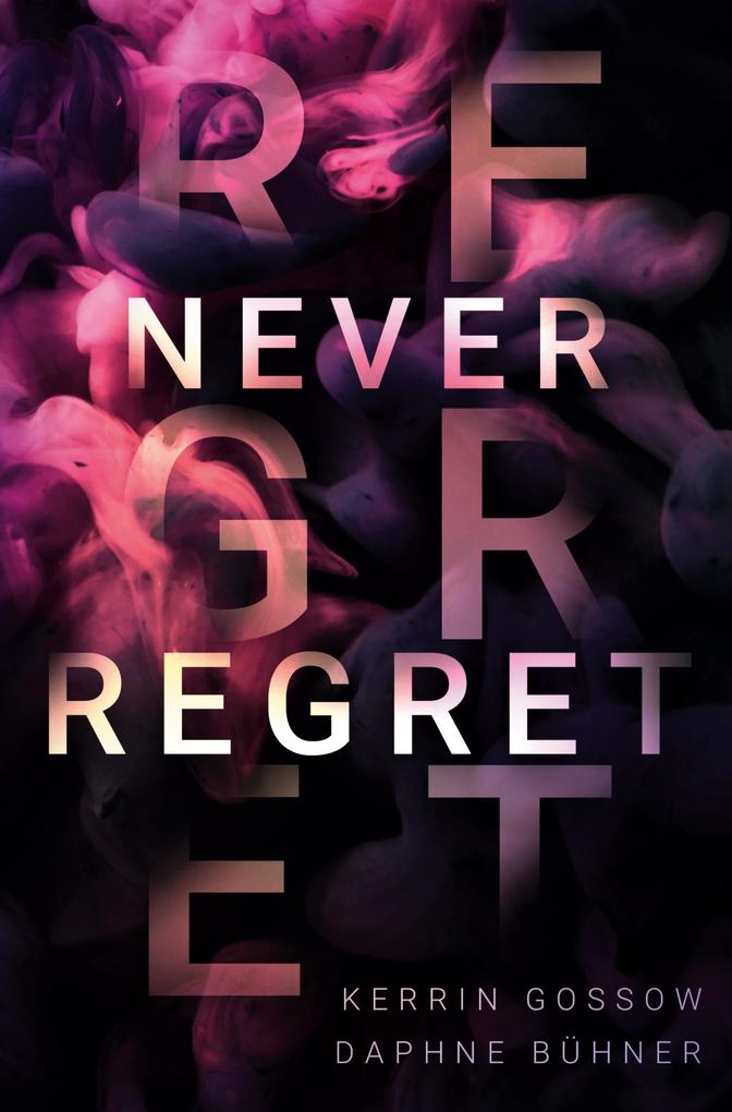 Produktbild: Never Regret | Daphne Bühner, Kerrin Gossow, D.K. Alphia