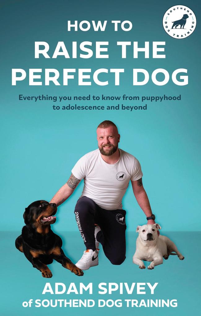 Produktbild: How to Raise the Perfect Dog | Adam Spivey