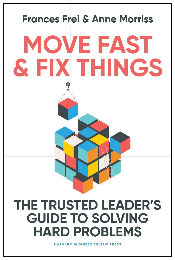 Produktbild: Move Fast and Fix Things | Frances Frei, Anne Morriss