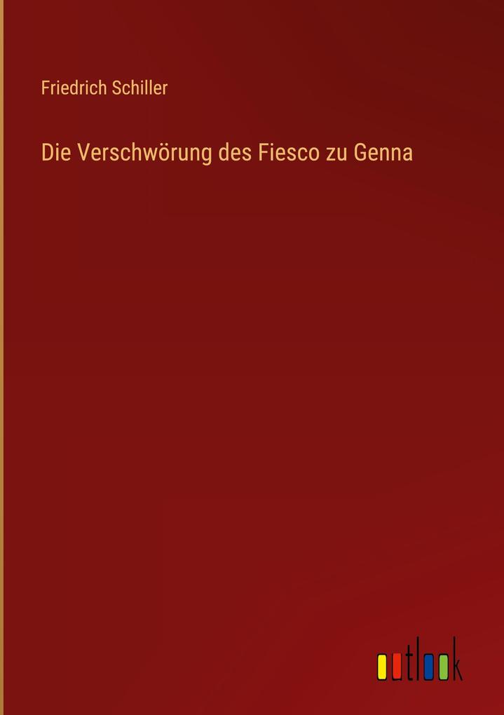 Produktbild: Die Verschwörung des Fiesco zu Genna | Friedrich Schiller