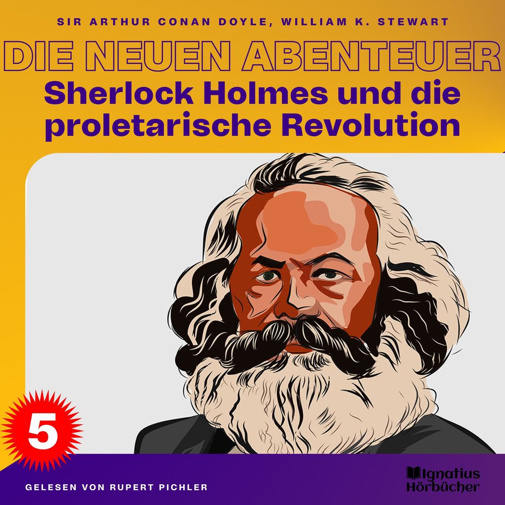 Produktbild: Sherlock Holmes und die proletarische Revolution (Die neuen Abenteuer, Folge 5) | Sir Arthur Conan Doyle, William K. Stewart