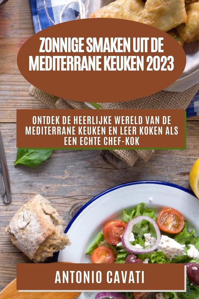 Produktbild: Zonnige smaken uit de Mediterrane keuken 2023 | Antonio Cavati