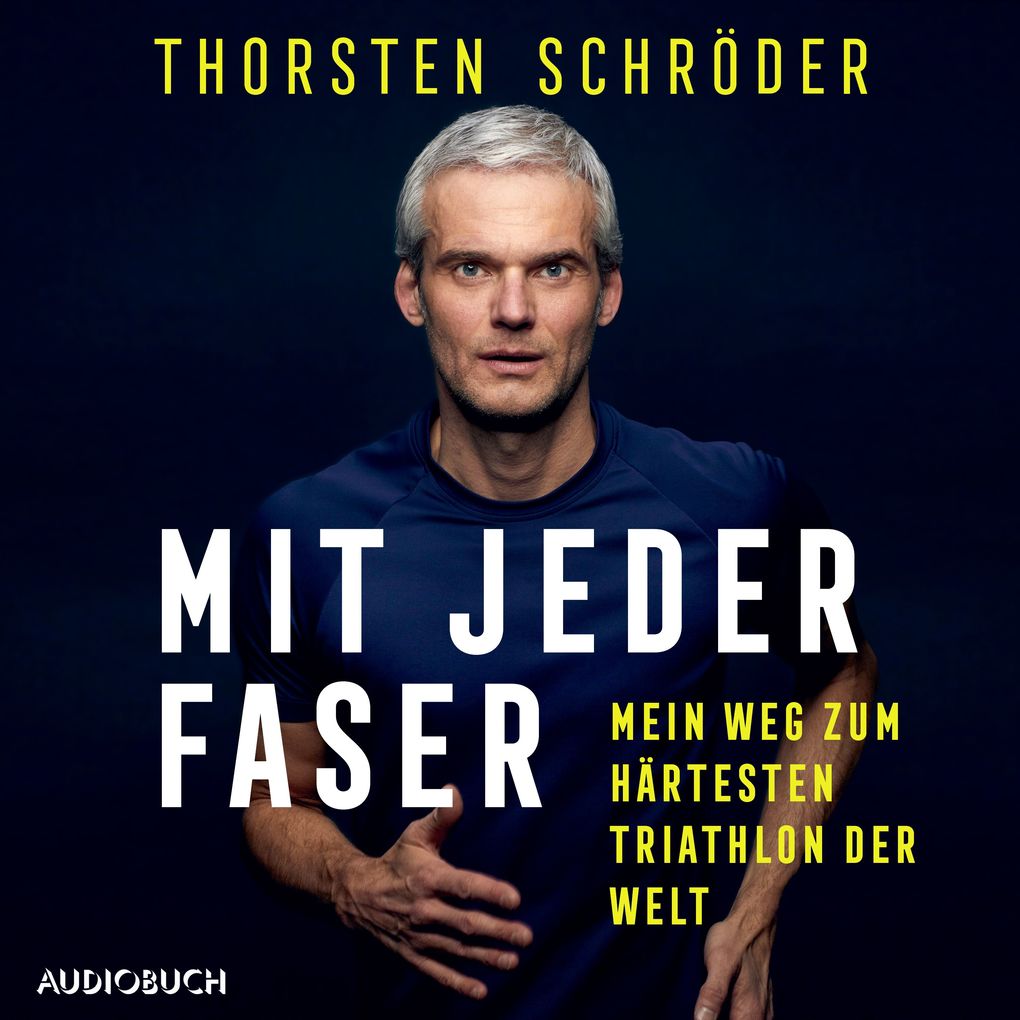 Produktbild: Mit jeder Faser - Mein Weg zum härtesten Triathlon der Welt | Thorsten Schröder