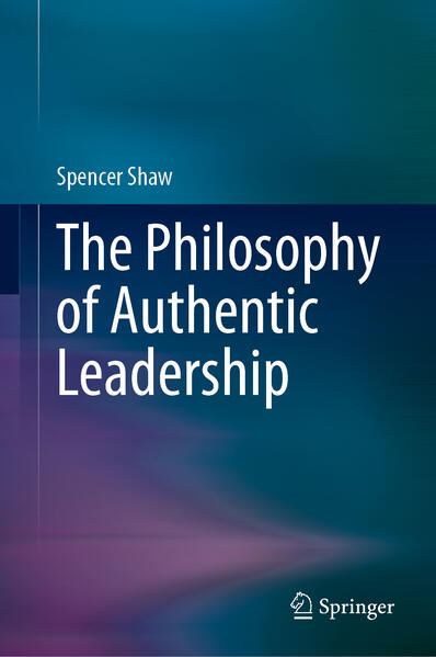Produktbild: The Philosophy of Authentic Leadership | Spencer Shaw