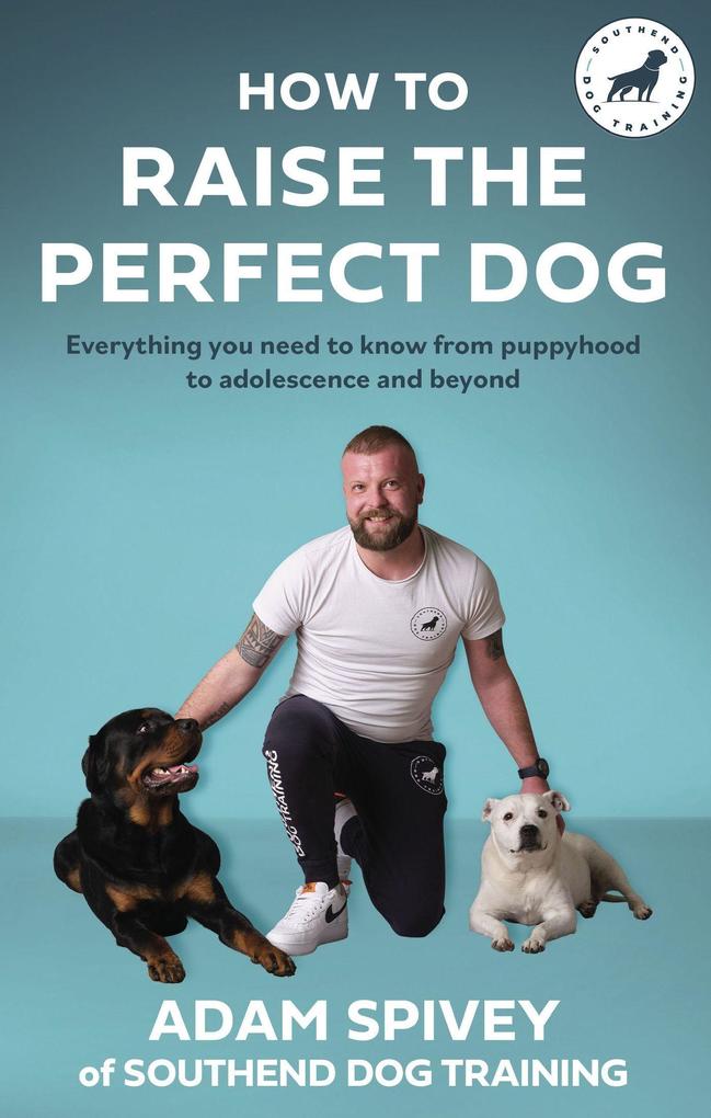 Produktbild: How to Raise the Perfect Dog | Adam Spivey