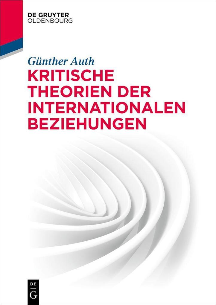 Produktbild: Kritische Theorien der Internationalen Beziehungen | Günther Auth