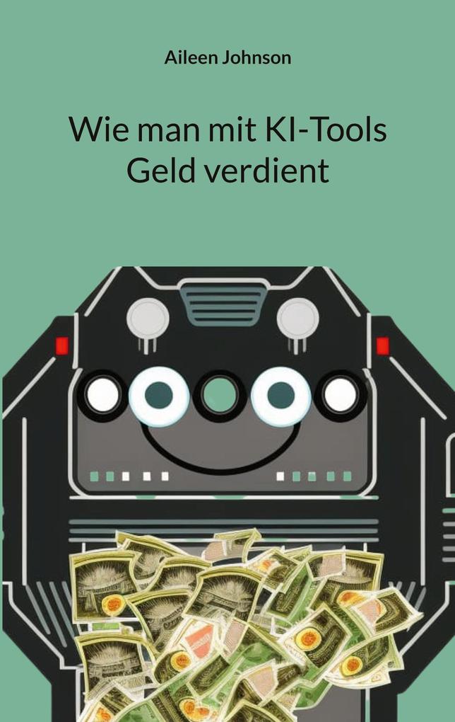 Produktbild: Wie man mit KI-Tools Geld verdient | Aileen Johnson