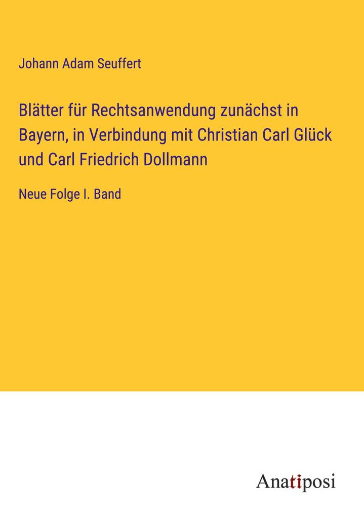 Produktbild: Blätter für Rechtsanwendung zunächst in Bayern, in Verbindung mit Christian Carl Glück und Carl Friedrich Dollmann | Johann Adam Seuffert