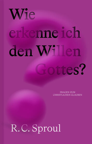 Produktbild: Wie erkenne ich den Willen Gottes? | R. C. Sproul