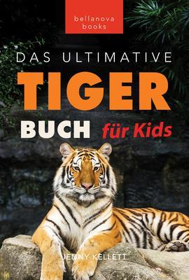 Produktbild: Tiger Bücher Das Ultimative Tigerbuch für Kids | Jenny Kellett