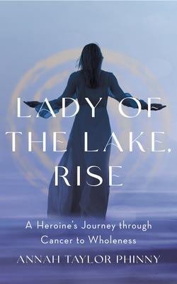Produktbild: Lady of the Lake, Rise | Annah Taylor Phinny