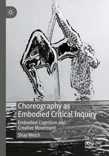 Produktbild: Choreography as Embodied Critical Inquiry | Shay Welch