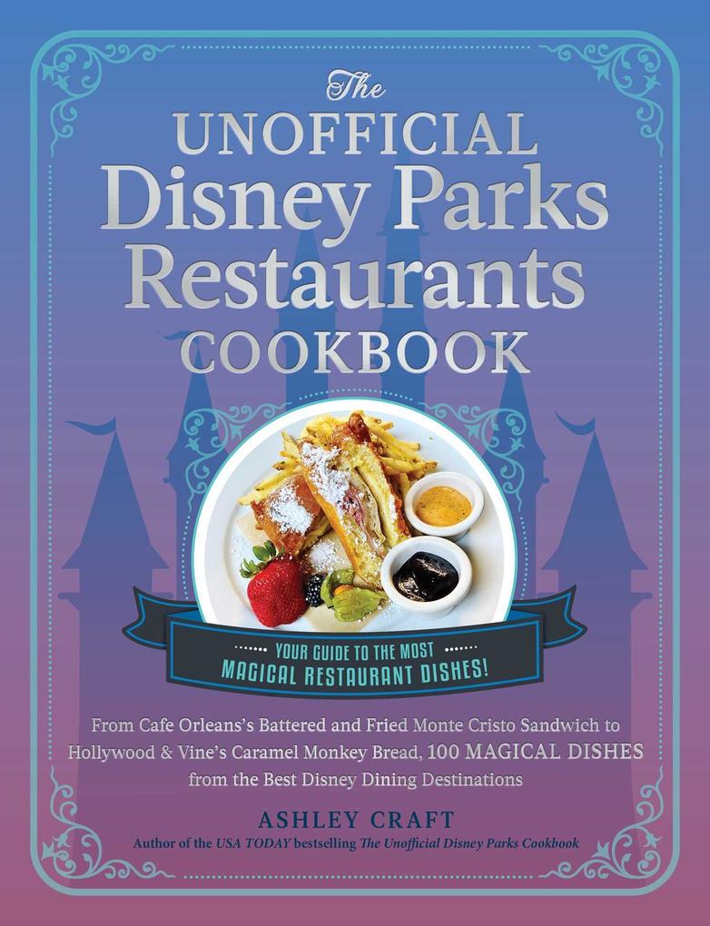 Weitere Ansicht: The Unofficial Disney Parks Restaurants Cookbook | Ashley Craft