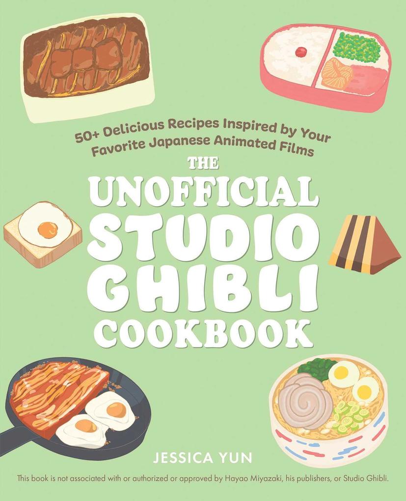 Weitere Ansicht: The Unofficial Studio Ghibli Cookbook | Jessica Yun