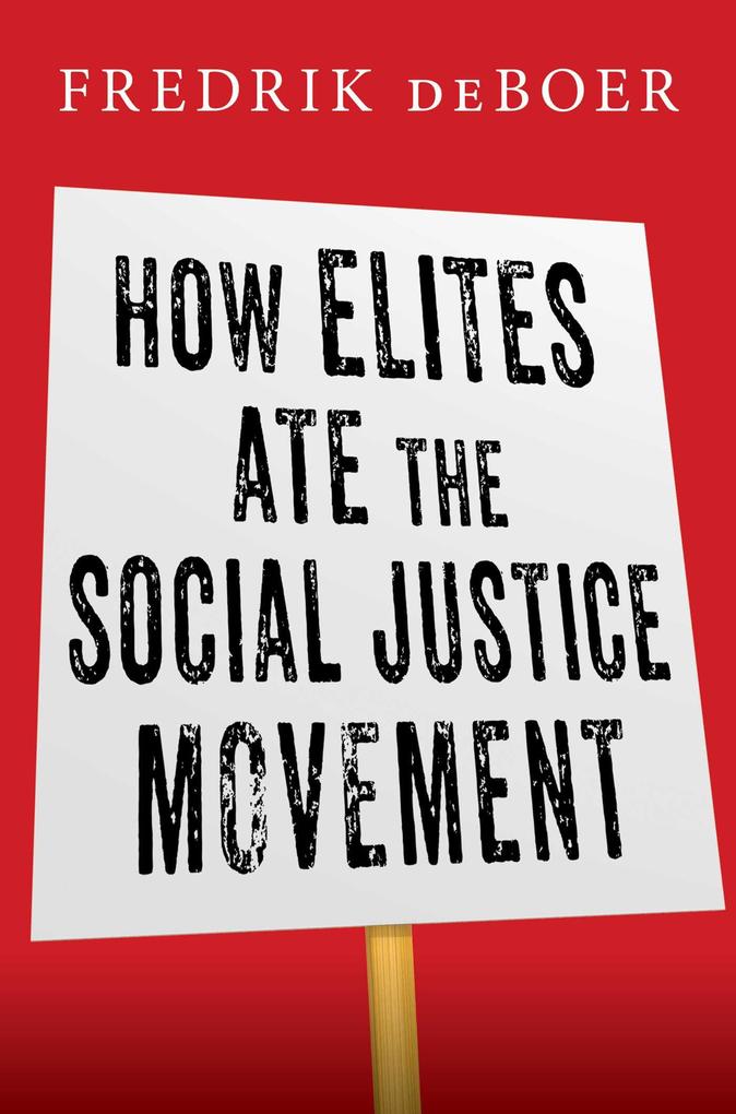 Weitere Ansicht: How Elites Ate the Social Justice Movement | Fredrik DeBoer