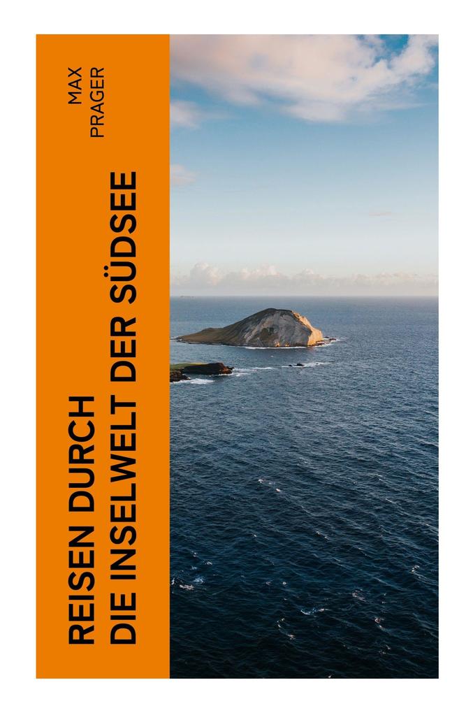 Produktbild: Reisen durch die Inselwelt der Südsee | Max Prager