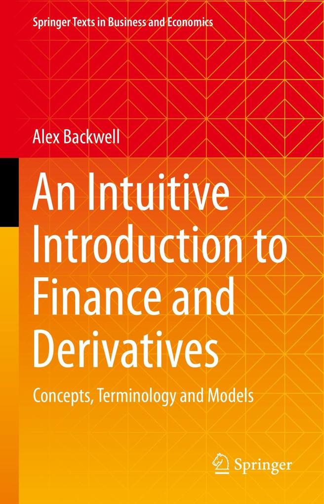 Produktbild: An Intuitive Introduction to Finance and Derivatives | Alex Backwell