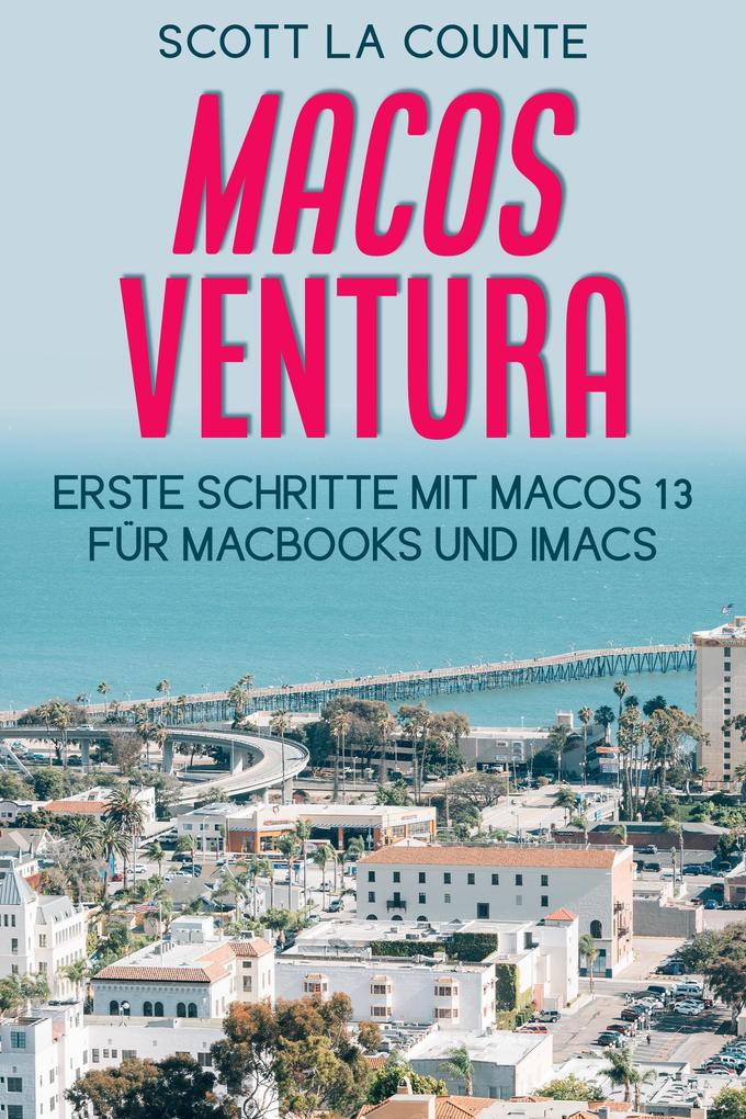 Produktbild: MacOS Ventura: Erste Schritte Mit Macos 13 Für MacBooks Und IMacs | Scott La Counte