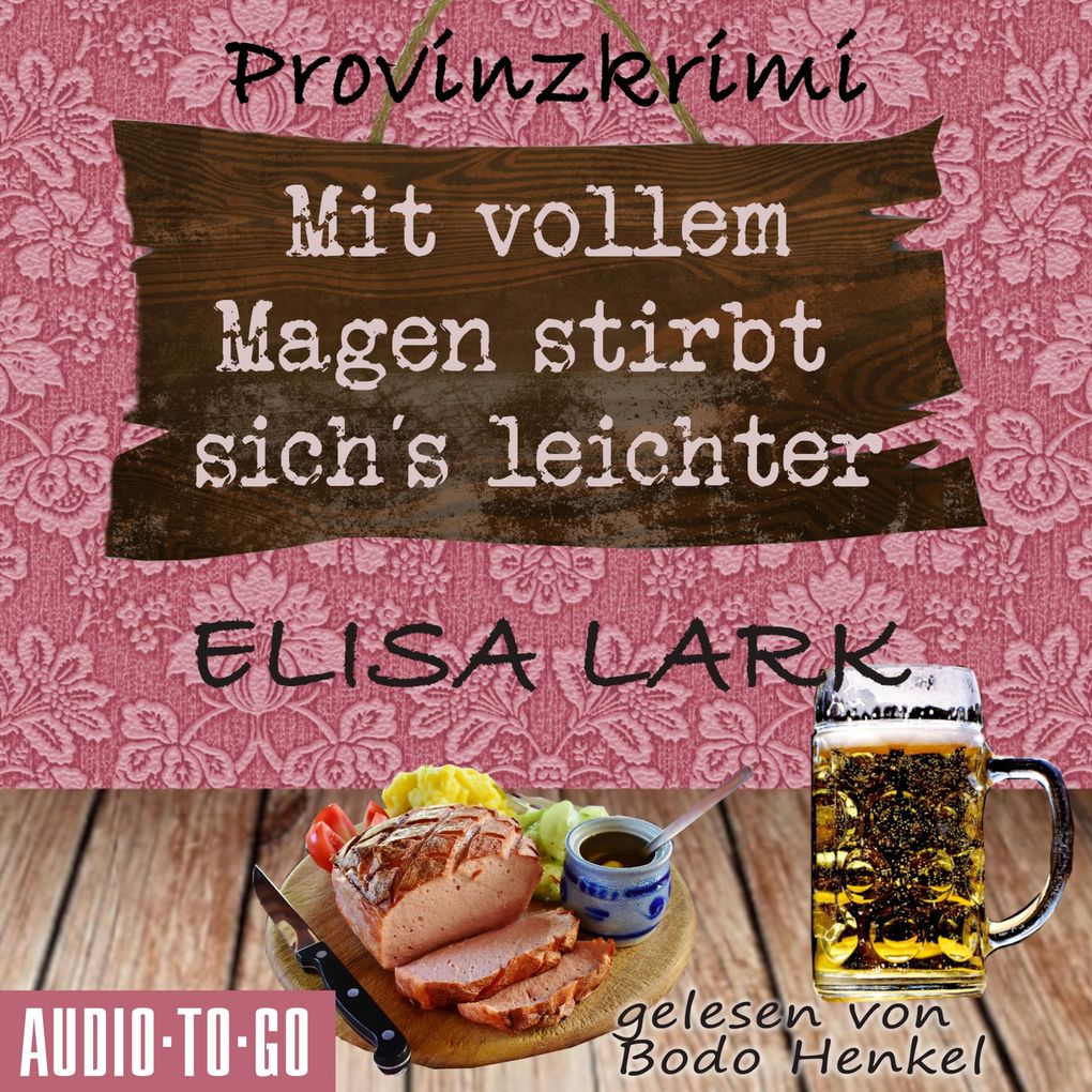 Produktbild: Mit vollem Magen stirbt's sich leichter - Der erste Fall für den Karl Ramsauer | Elisa Lark