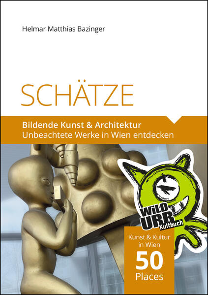 Produktbild: SCHÄTZE - Bildende Kunst & Architektur | Helmar Matthias Bazinger