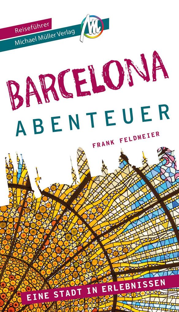 Produktbild: Barcelona - Abenteuer Reiseführer Michael Müller Verlag | Frank Feldmeier