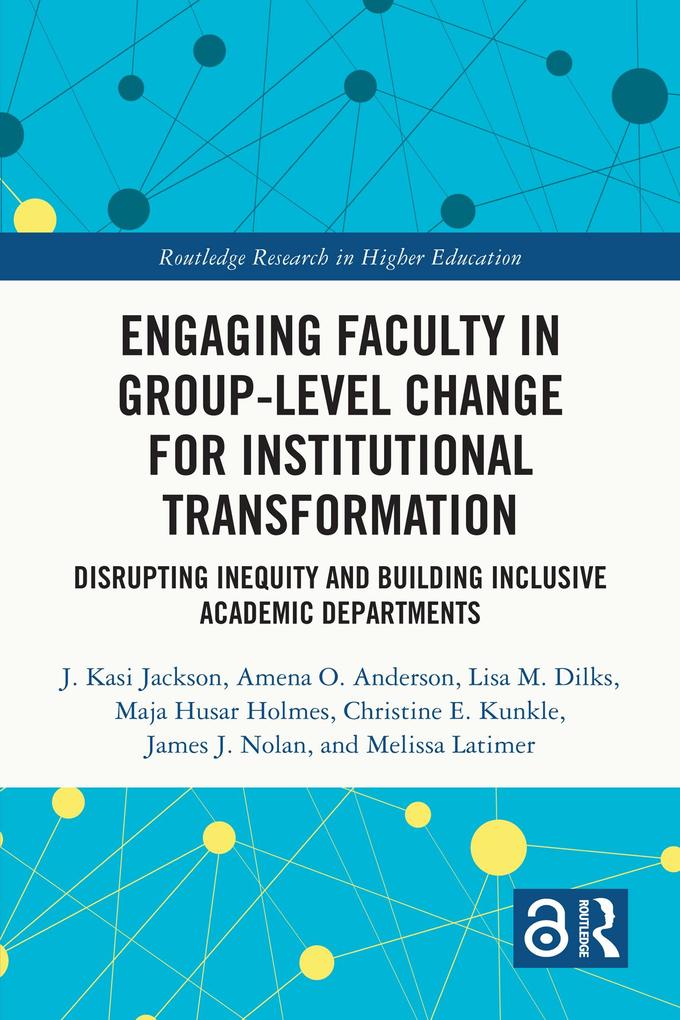 Produktbild: Engaging Faculty in Group-Level Change for Institutional Transformation | J. Kasi Jackson, Amena O. Anderson, Lisa M. Dilks, Maja Husar Holmes, Christine E. Kunkle